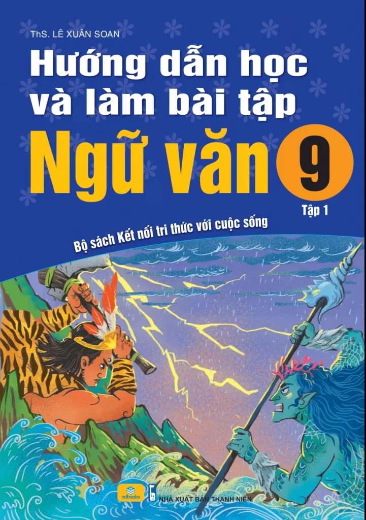 HƯỚNG DẪN HỌC VÀ LÀM BÀI TẬP NGỮ VĂN LỚP 9 - TẬP 1 (Bộ sách Kết nối tri thức)